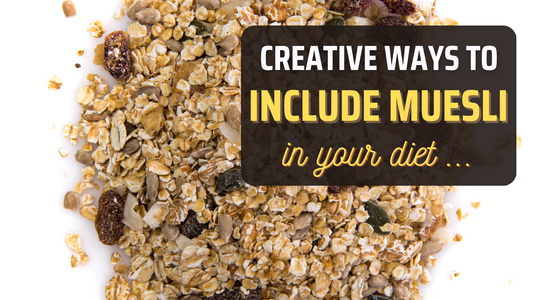 Creative ways to include muesli in your diet- Blog